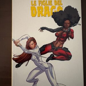 Le Figlie Del Drago - Gray/Evans/Palmiotti - collezione 100% Marvel - Panini